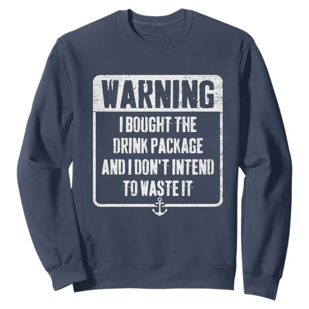 Funny Cruise Sweatshirt I Bought The Drink Package TS10 Navy Print Your Wear