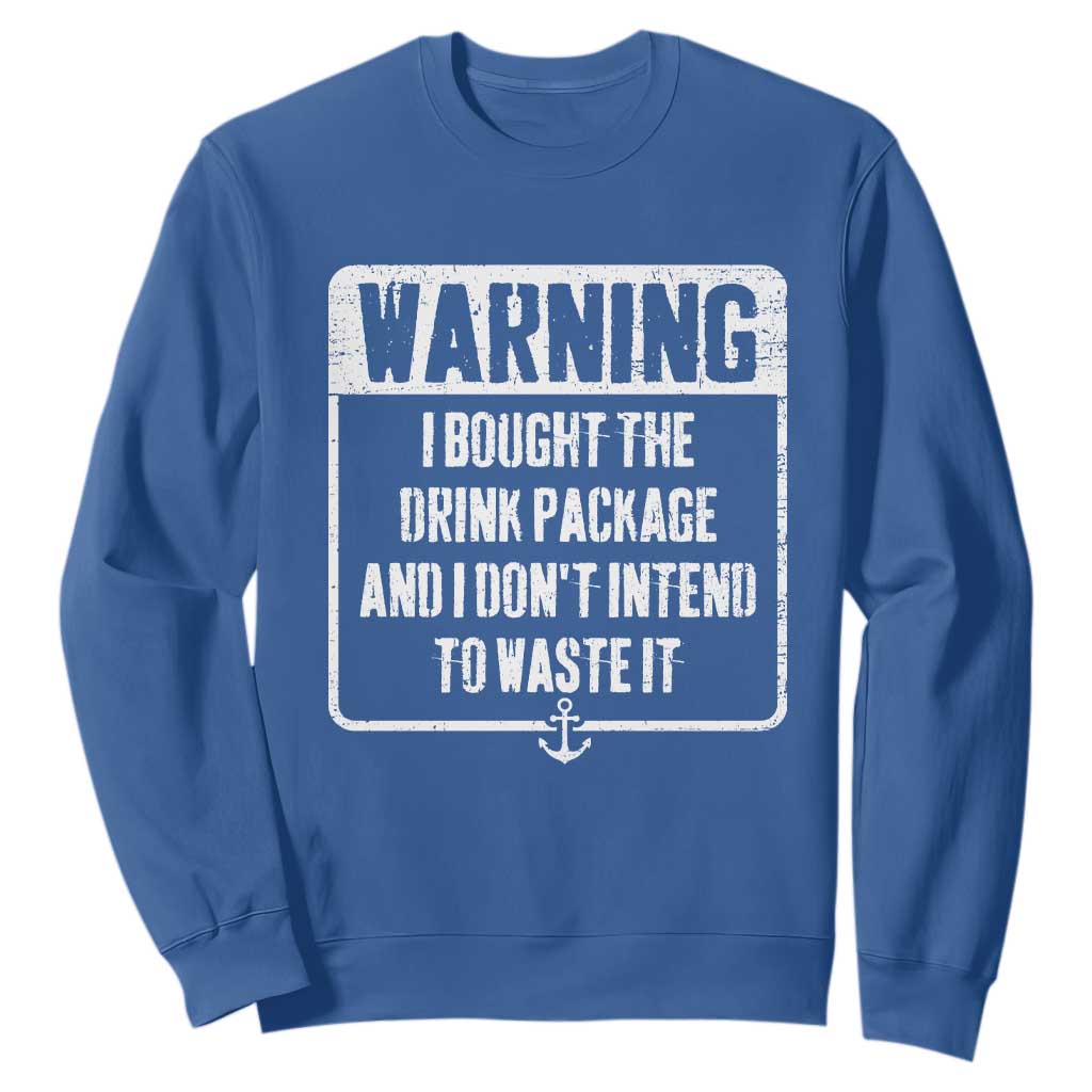 Funny Cruise Sweatshirt I Bought The Drink Package TS10 Royal Blue Print Your Wear