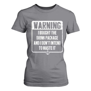 Funny Cruise T Shirt For Women I Bought The Drink Package TS10 Charcoal Print Your Wear