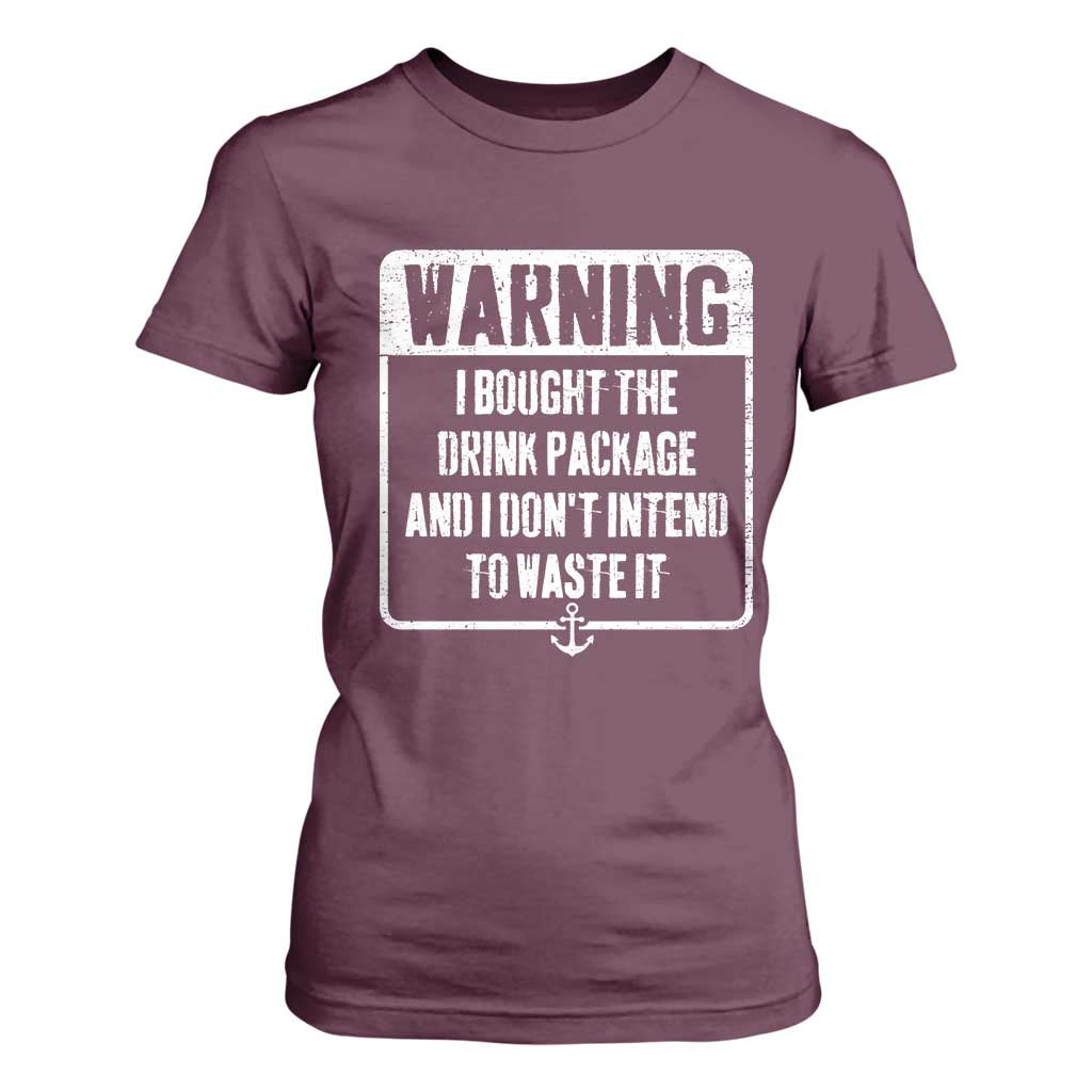 Funny Cruise T Shirt For Women I Bought The Drink Package TS10 Maroon Print Your Wear