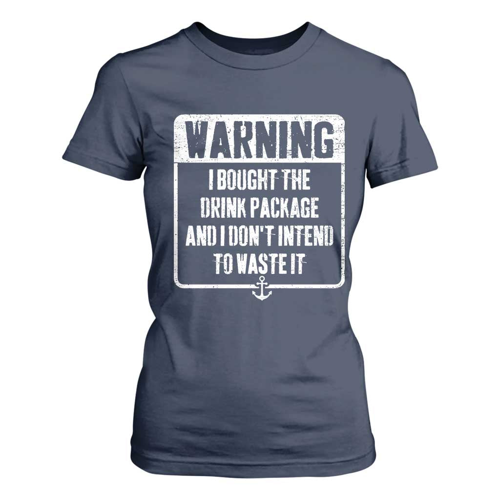 Funny Cruise T Shirt For Women I Bought The Drink Package TS10 Navy Print Your Wear