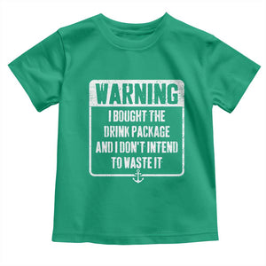 Funny Cruise Toddler T Shirt I Bought The Drink Package TS10 Irish Green Print Your Wear