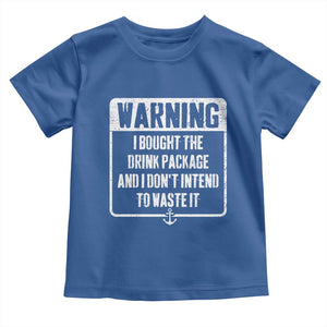 Funny Cruise Toddler T Shirt I Bought The Drink Package TS10 Royal Blue Print Your Wear