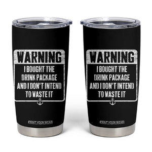 Funny Cruise Tumbler Cup I Bought The Drink Package TS10 Black Print Your Wear