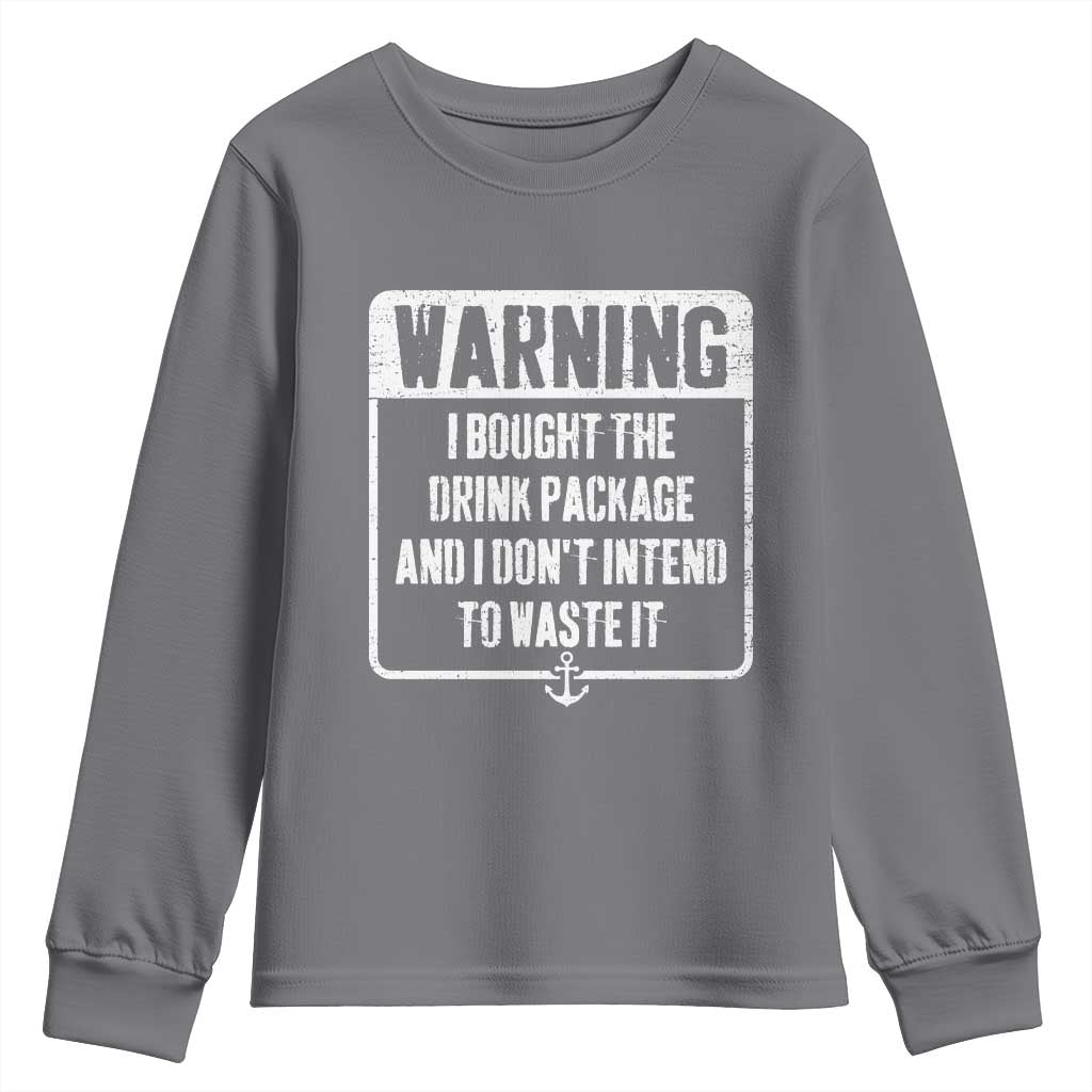 Funny Cruise Youth Sweatshirt I Bought The Drink Package TS10 Charcoal Print Your Wear