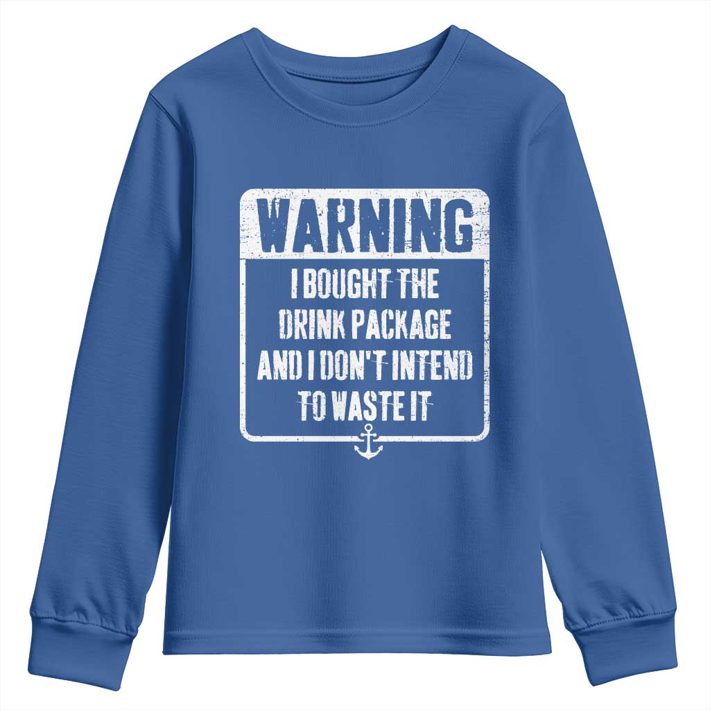 Funny Cruise Youth Sweatshirt I Bought The Drink Package TS10 Royal Blue Print Your Wear
