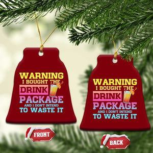 Funny Cruise Ceramic Ornament Warning I Bought The Drink Package TS10 Print Your Wear