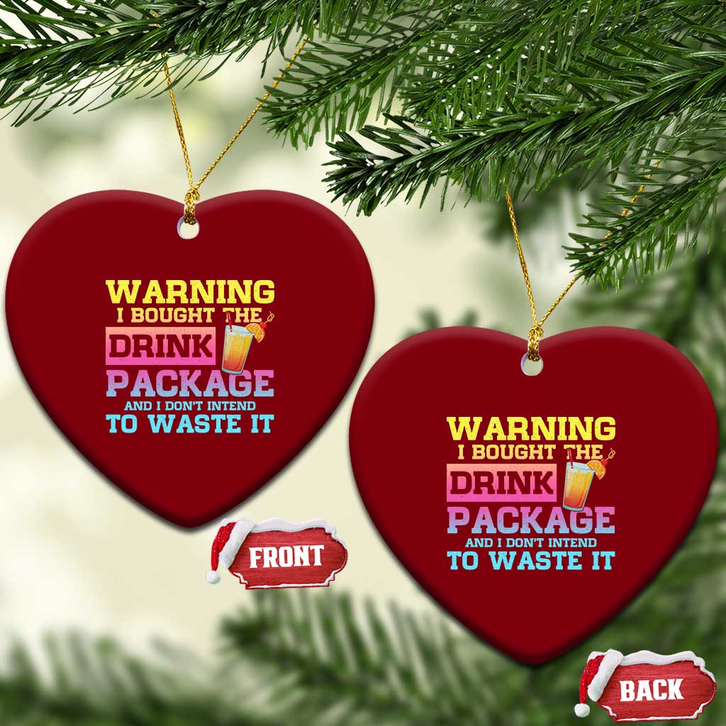 Funny Cruise Ceramic Ornament Warning I Bought The Drink Package TS10 Print Your Wear