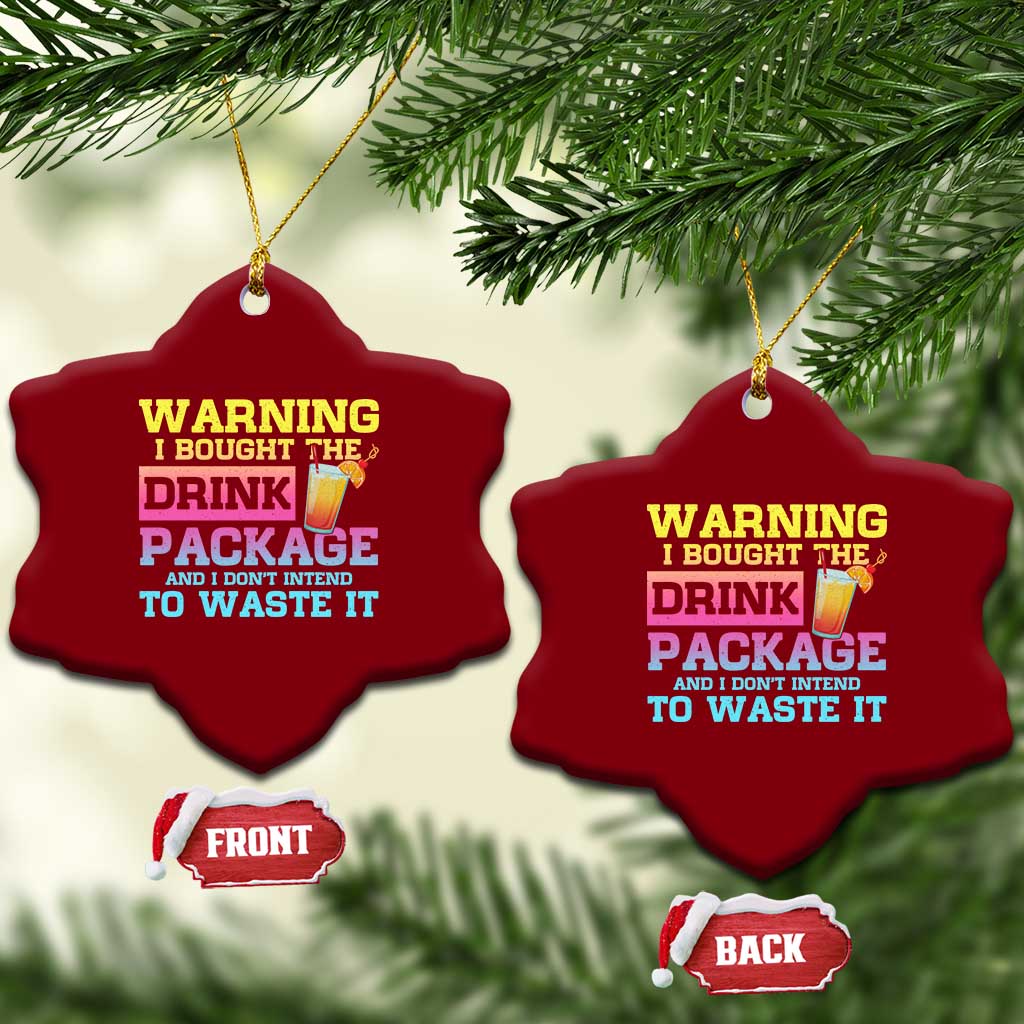 Funny Cruise Ceramic Ornament Warning I Bought The Drink Package TS10 Print Your Wear