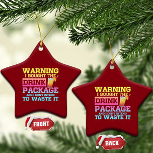 Funny Cruise Ceramic Ornament Warning I Bought The Drink Package TS10 Print Your Wear