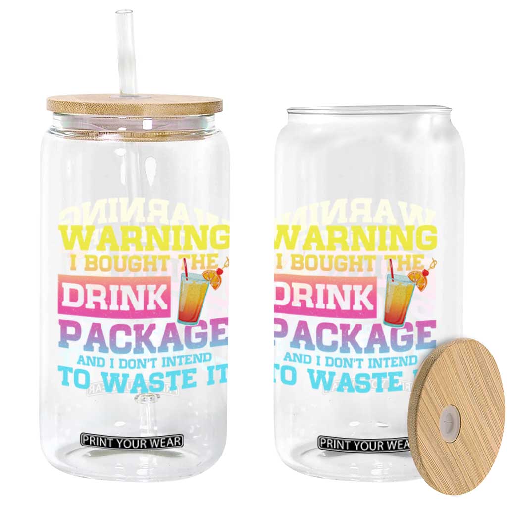 Funny Cruise Glass Can Warning I Bought The Drink Package TS10 Print Your Wear