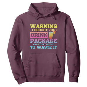 Funny Cruise Hoodie Warning I Bought The Drink Package TS10 Maroon Print Your Wear