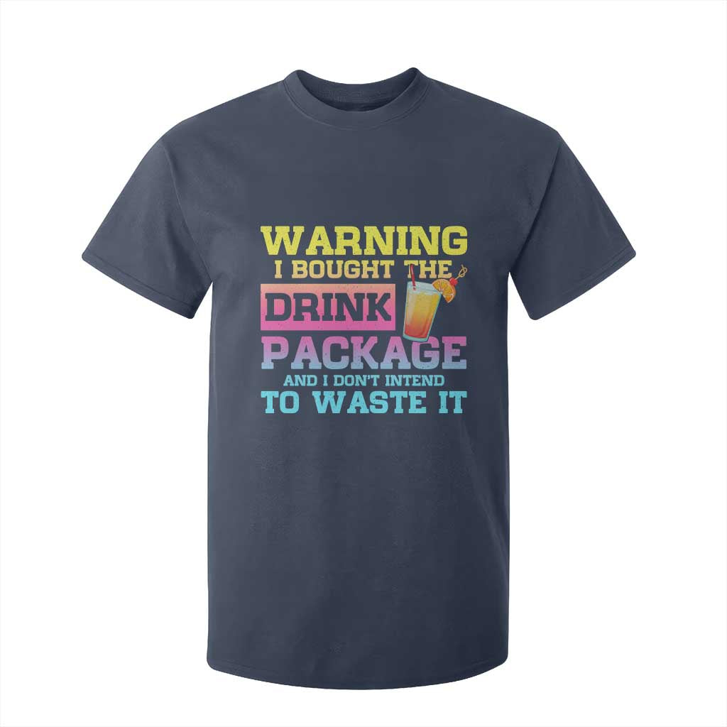 Funny Cruise T Shirt For Kid Warning I Bought The Drink Package TS10 Navy Print Your Wear