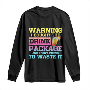 Funny Cruise Long Sleeve Shirt Warning I Bought The Drink Package TS10 Black Print Your Wear