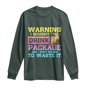 Funny Cruise Long Sleeve Shirt Warning I Bought The Drink Package TS10 Dark Forest Green Print Your Wear