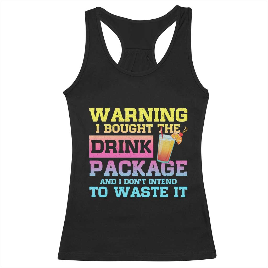 Funny Cruise Racerback Tank Top Warning I Bought The Drink Package TS10 Black Print Your Wear
