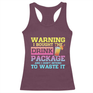 Funny Cruise Racerback Tank Top Warning I Bought The Drink Package TS10 Maroon Print Your Wear