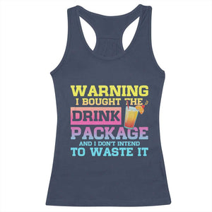 Funny Cruise Racerback Tank Top Warning I Bought The Drink Package TS10 Navy Print Your Wear