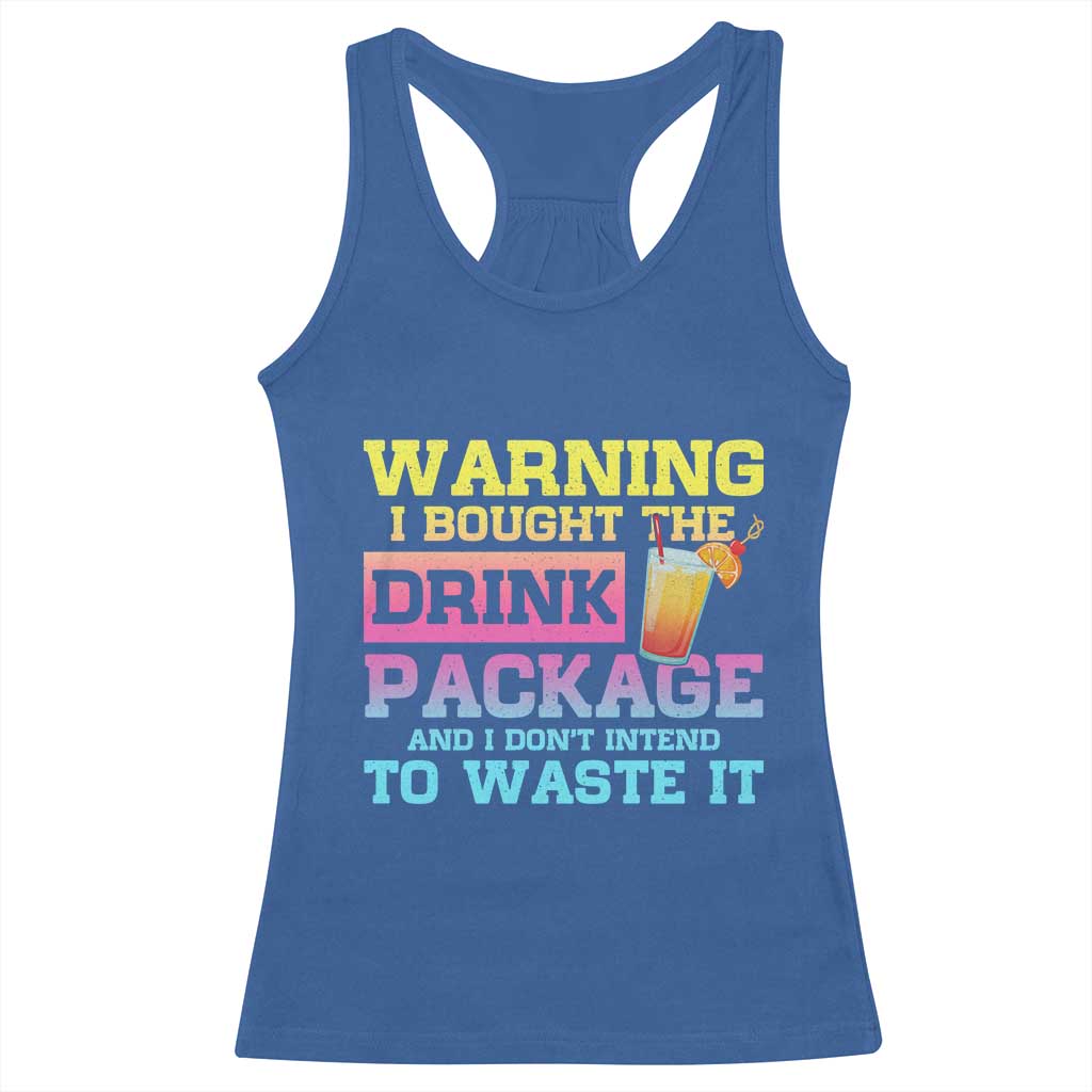 Funny Cruise Racerback Tank Top Warning I Bought The Drink Package TS10 Royal Blue Print Your Wear