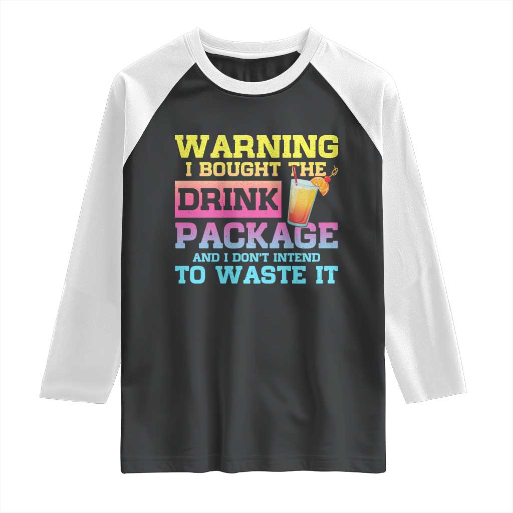 Funny Cruise Raglan Shirt Warning I Bought The Drink Package TS10 Black White Print Your Wear