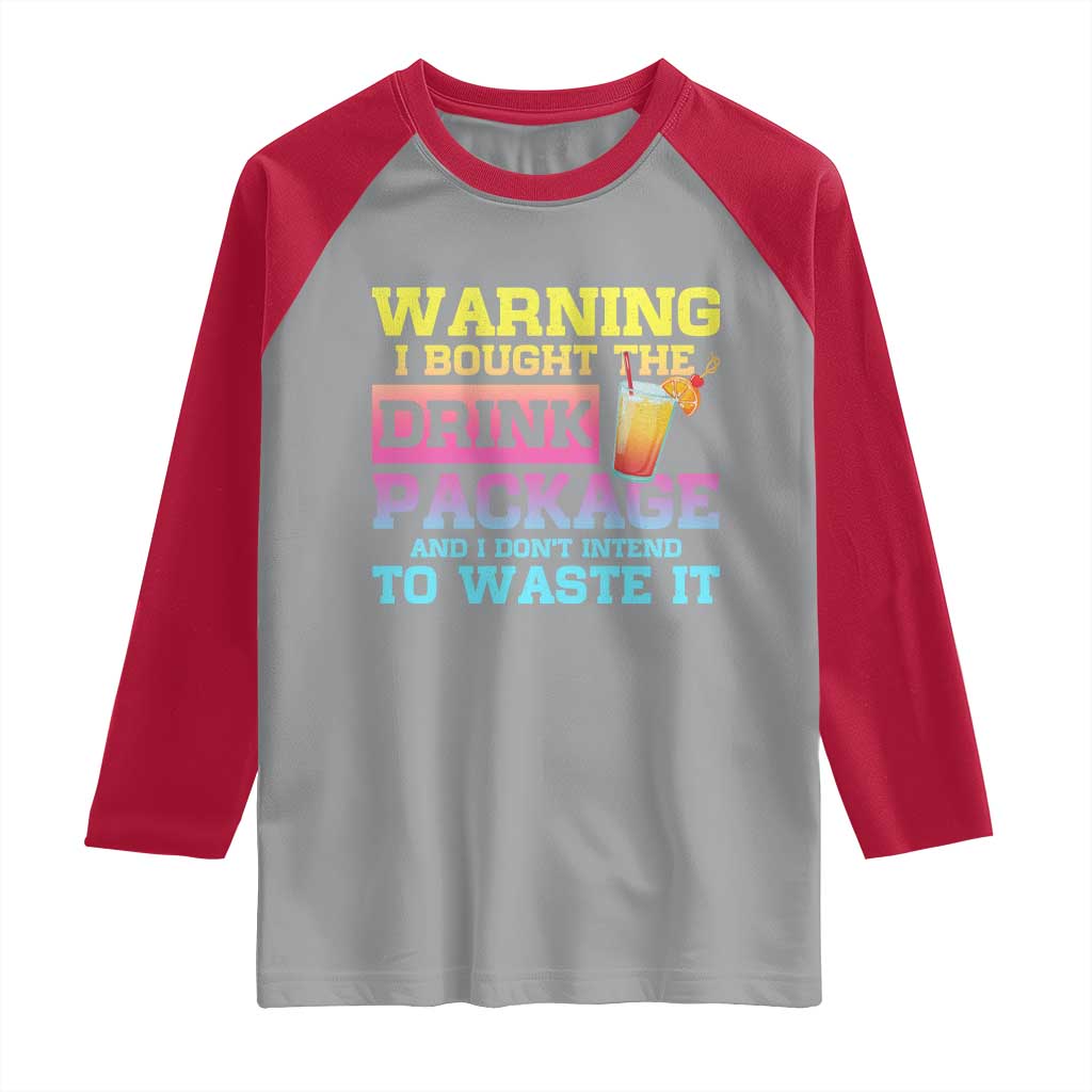 Funny Cruise Raglan Shirt Warning I Bought The Drink Package TS10 Sport Gray Red Print Your Wear