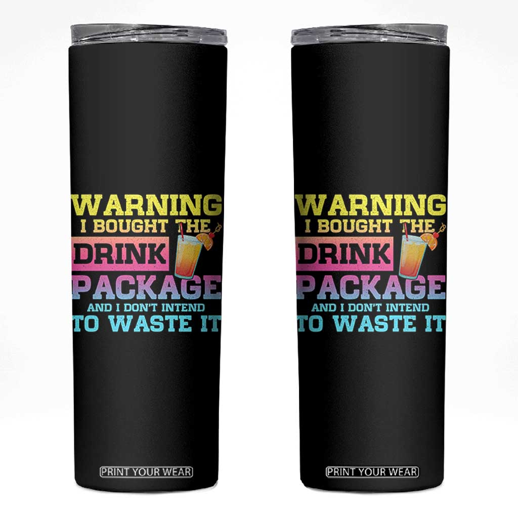 Funny Cruise Skinny Tumbler Warning I Bought The Drink Package TS10 Black Print Your Wear