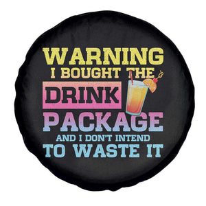 Funny Cruise Spare Tire Cover Warning I Bought The Drink Package TS10 Print Your Wear