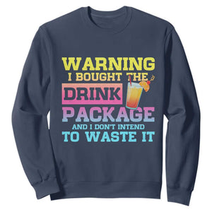 Funny Cruise Sweatshirt Warning I Bought The Drink Package TS10 Navy Print Your Wear