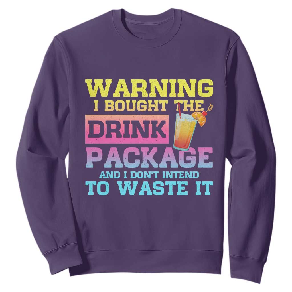 Funny Cruise Sweatshirt Warning I Bought The Drink Package TS10 Purple Print Your Wear