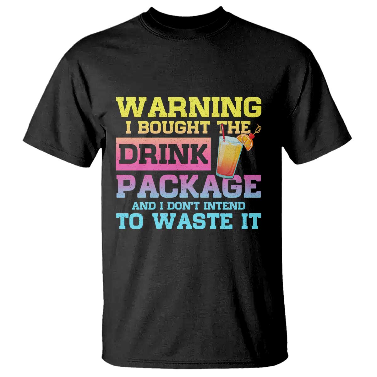 Funny Cruise T Shirt Warning I Bought The Drink Package TS10 Black Print Your Wear