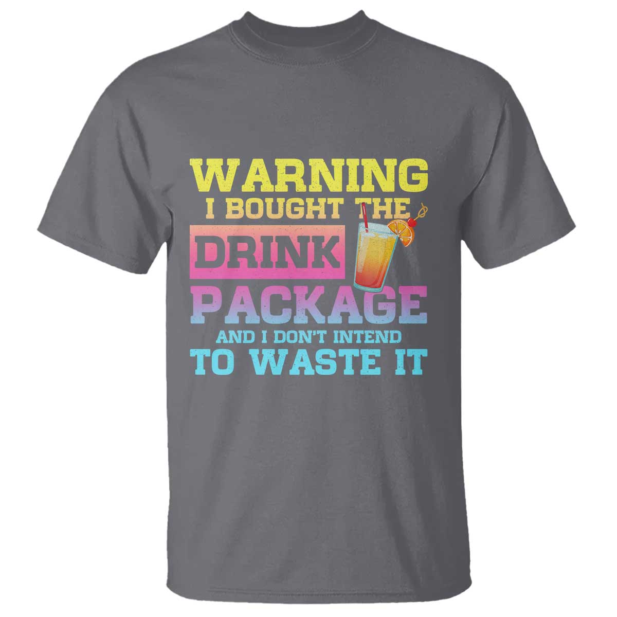 Funny Cruise T Shirt Warning I Bought The Drink Package TS10 Charcoal Print Your Wear