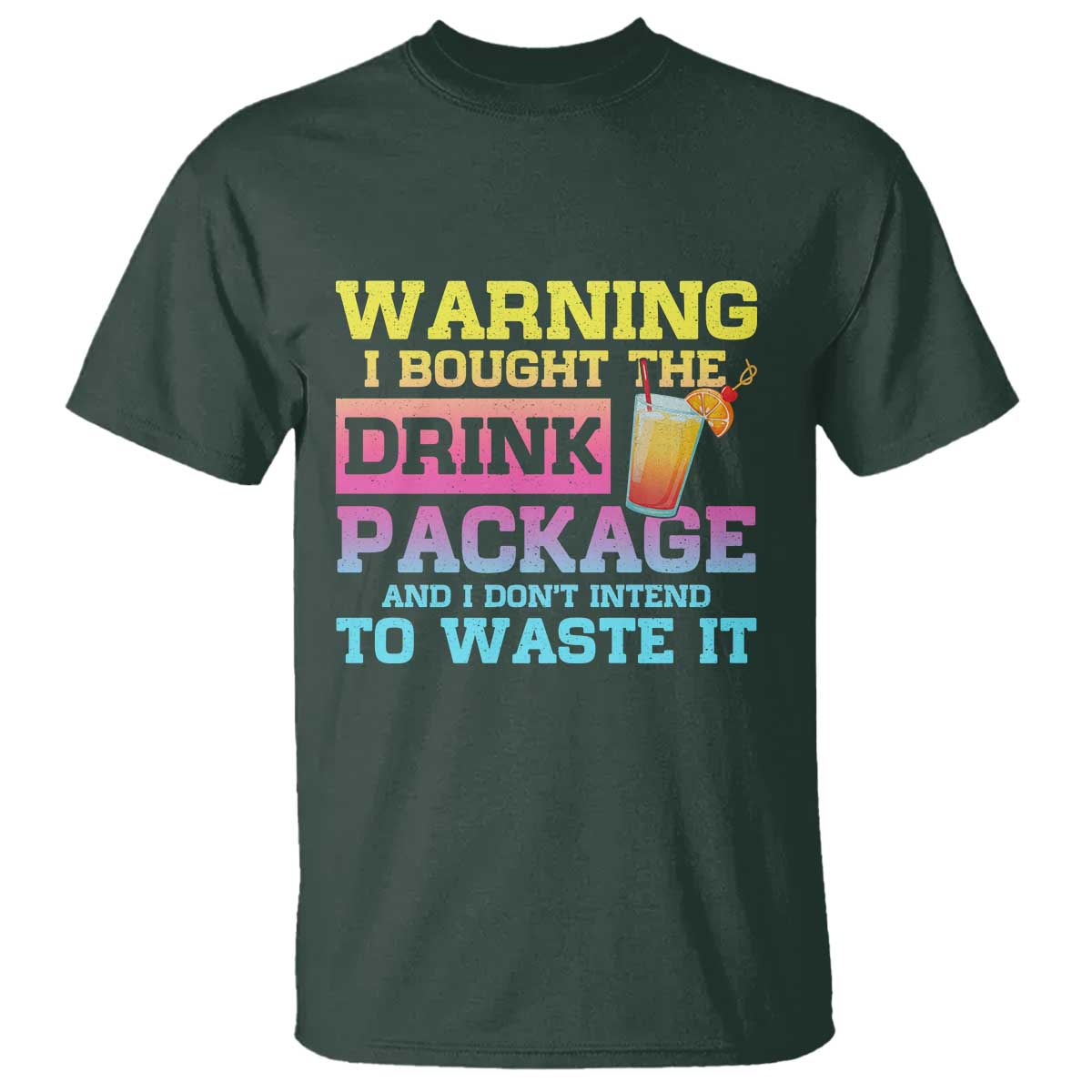 Funny Cruise T Shirt Warning I Bought The Drink Package TS10 Dark Forest Green Print Your Wear