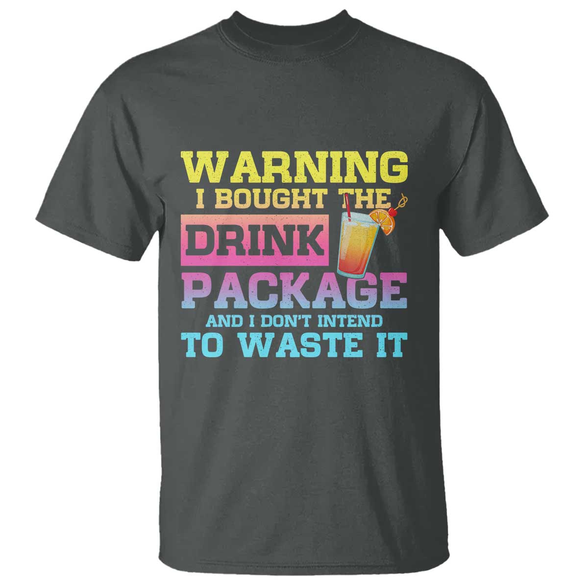 Funny Cruise T Shirt Warning I Bought The Drink Package TS10 Dark Heather Print Your Wear