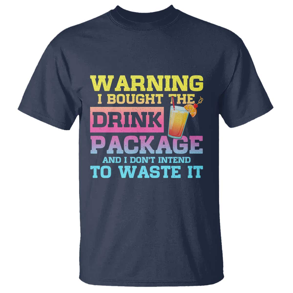Funny Cruise T Shirt Warning I Bought The Drink Package TS10 Navy Print Your Wear