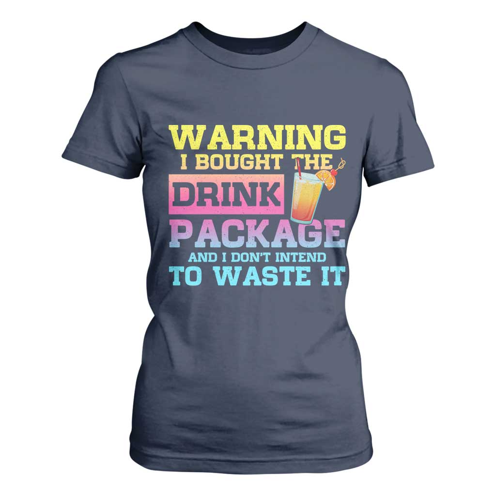 Funny Cruise T Shirt For Women Warning I Bought The Drink Package TS10 Navy Print Your Wear