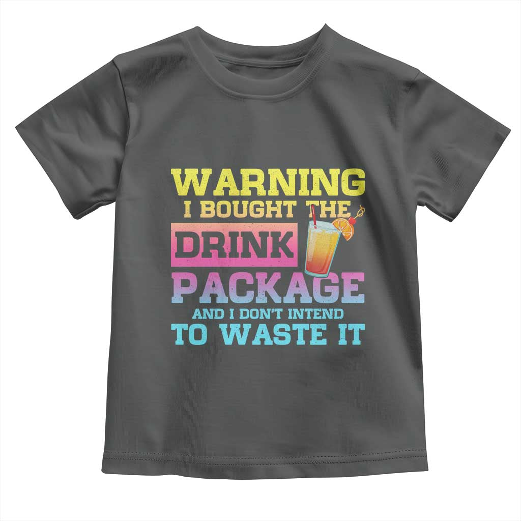Funny Cruise Toddler T Shirt Warning I Bought The Drink Package TS10 Dark Heather Print Your Wear