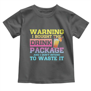 Funny Cruise Toddler T Shirt Warning I Bought The Drink Package TS10 Dark Heather Print Your Wear