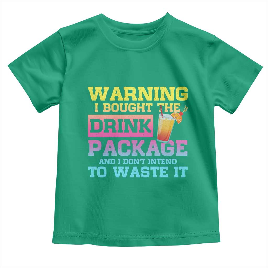Funny Cruise Toddler T Shirt Warning I Bought The Drink Package TS10 Irish Green Print Your Wear