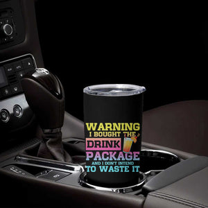 Funny Cruise Tumbler Cup Warning I Bought The Drink Package TS10 Print Your Wear