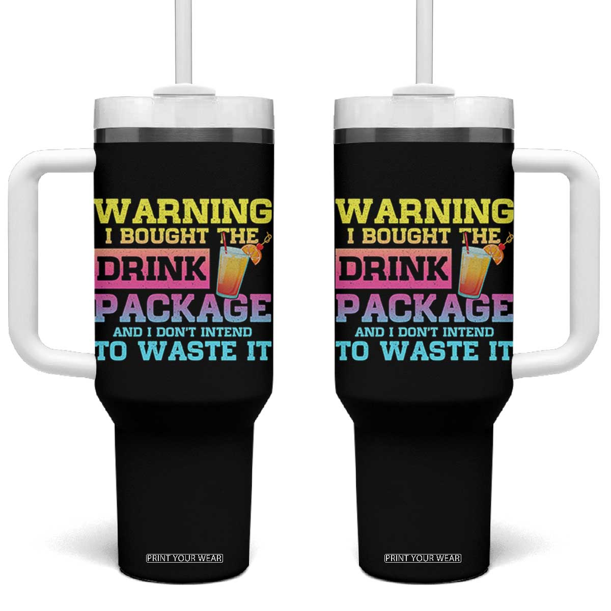 Funny Cruise Tumbler With Handle Warning I Bought The Drink Package TS10 One Size: 40 oz Black Print Your Wear