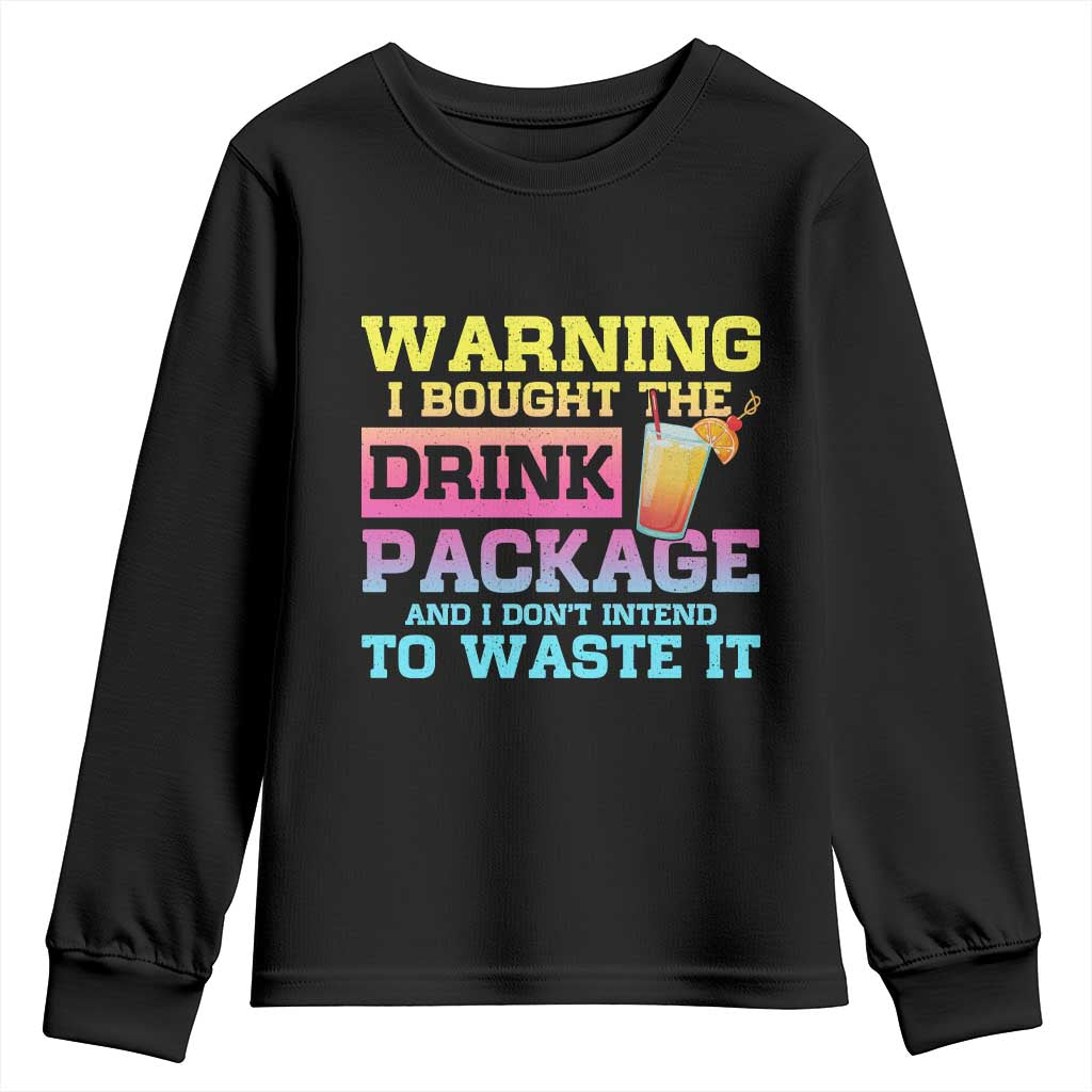 Funny Cruise Youth Sweatshirt Warning I Bought The Drink Package TS10 Black Print Your Wear