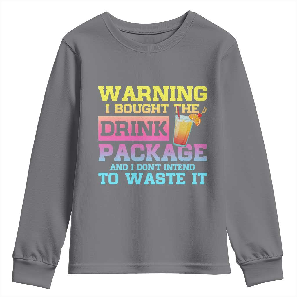 Funny Cruise Youth Sweatshirt Warning I Bought The Drink Package TS10 Charcoal Print Your Wear