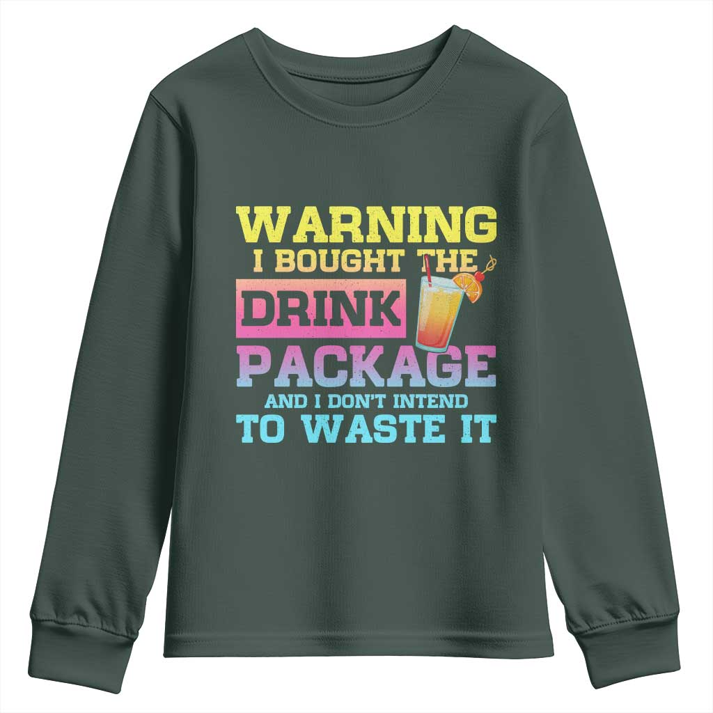 Funny Cruise Youth Sweatshirt Warning I Bought The Drink Package TS10 Dark Forest Green Print Your Wear