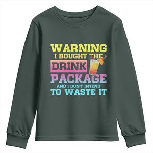Funny Cruise Youth Sweatshirt Warning I Bought The Drink Package TS10 Dark Forest Green Print Your Wear