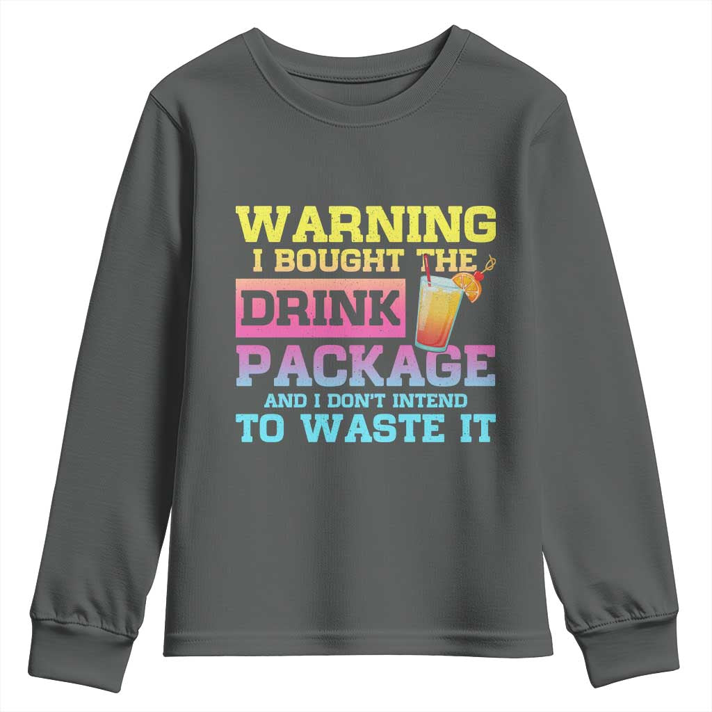 Funny Cruise Youth Sweatshirt Warning I Bought The Drink Package TS10 Dark Heather Print Your Wear