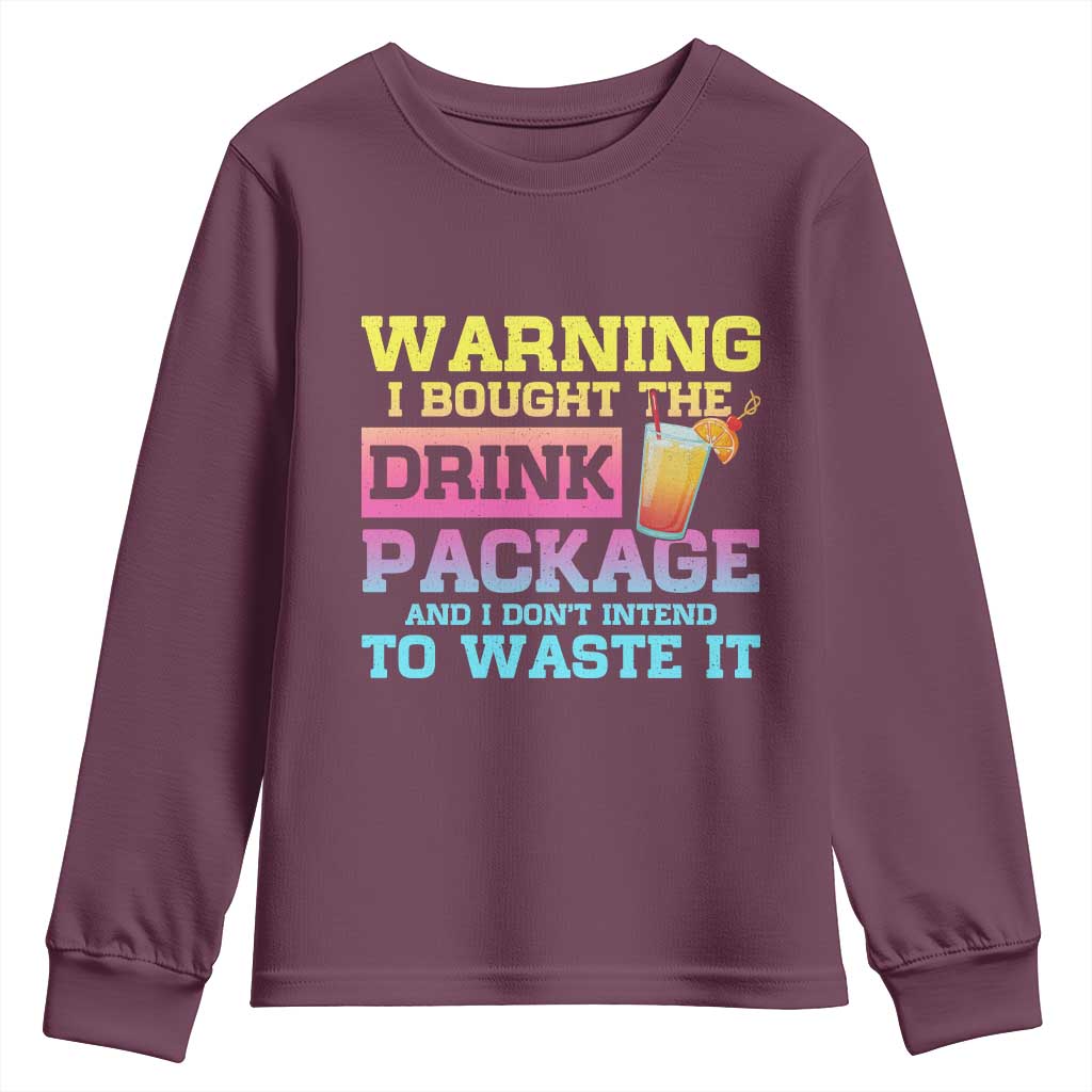 Funny Cruise Youth Sweatshirt Warning I Bought The Drink Package TS10 Maroon Print Your Wear