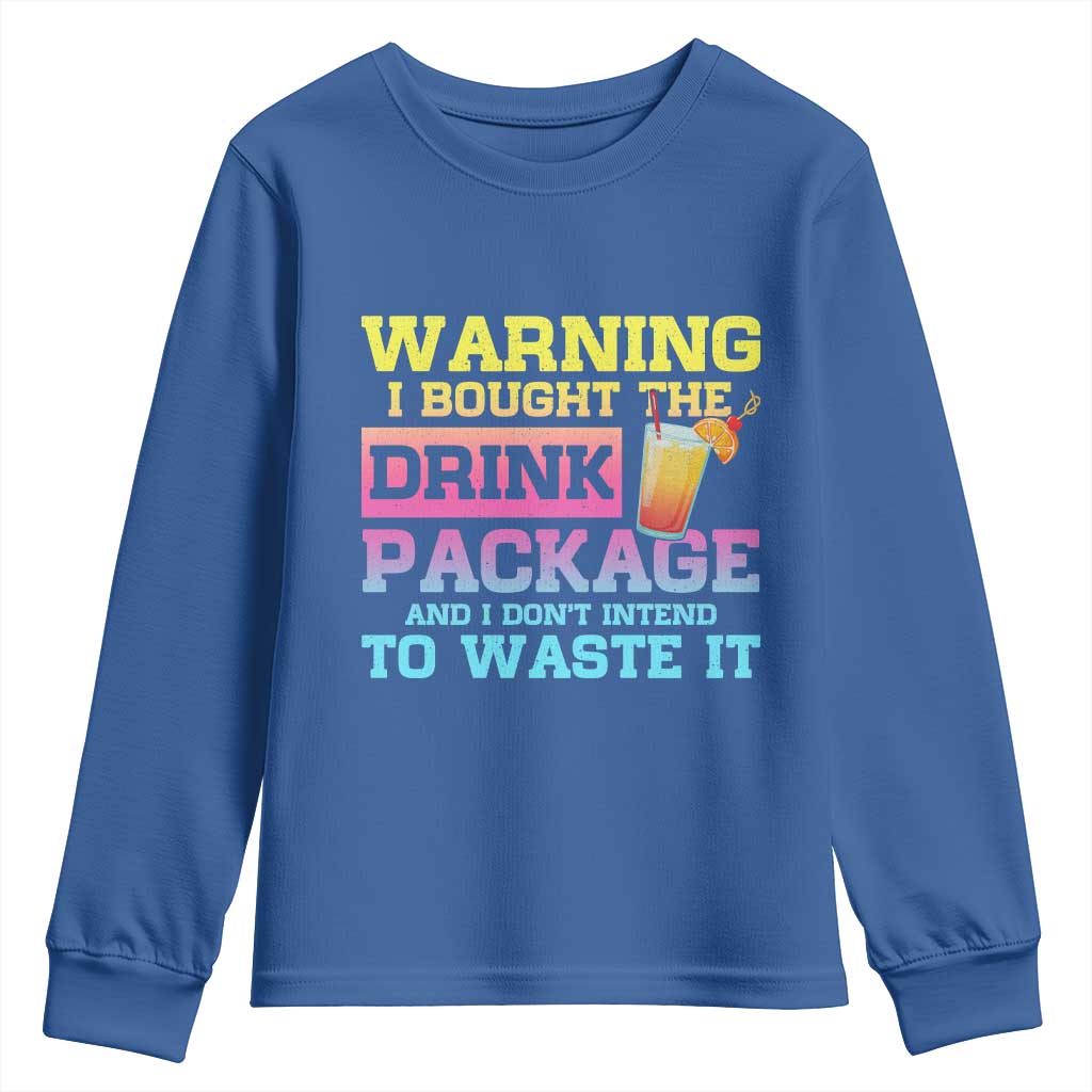 Funny Cruise Youth Sweatshirt Warning I Bought The Drink Package TS10 Royal Blue Print Your Wear