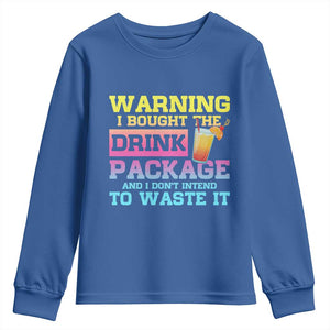 Funny Cruise Youth Sweatshirt Warning I Bought The Drink Package TS10 Royal Blue Print Your Wear