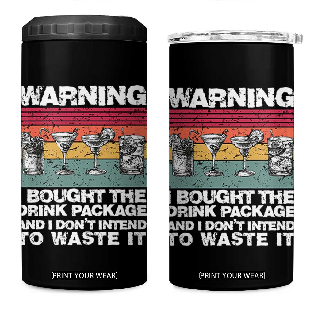 Funny Cruise 4 in 1 Can Cooler Tumbler Warning I Bought The Drink Package Retro Vintage TS10 One Size: 16 oz Black Print Your Wear