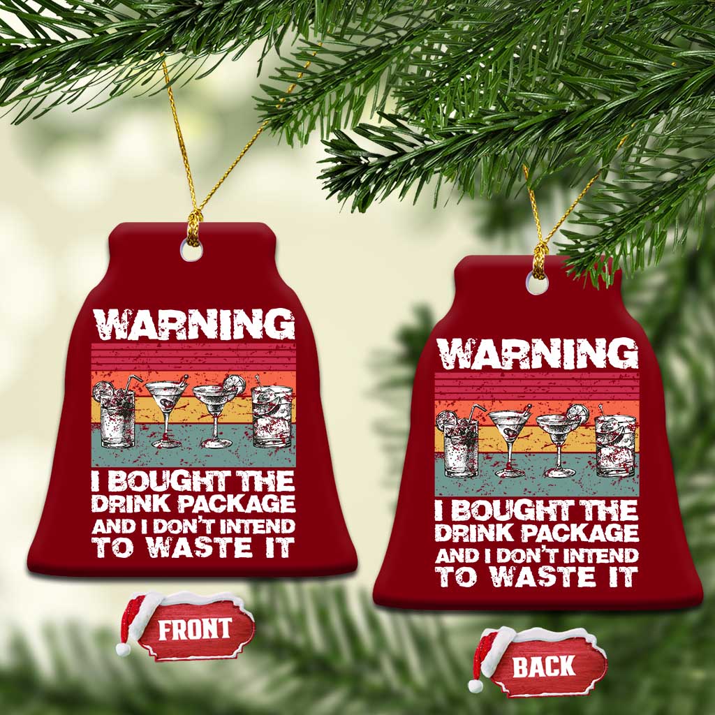 Funny Cruise Ceramic Ornament Warning I Bought The Drink Package Retro Vintage TS10 Print Your Wear